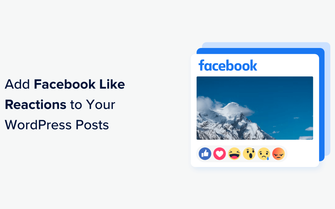 كيفية إضافة ردود فعل إعجاب على Facebook إلى منشورات WordPress الخاصة بك