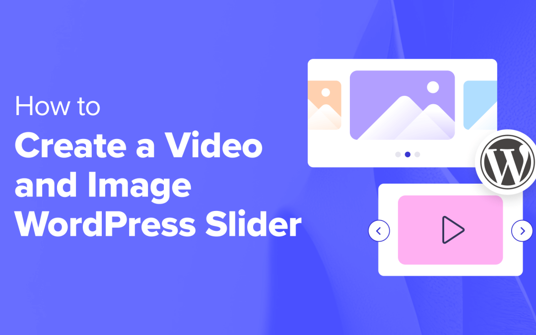 كيفية إنشاء شريط تمرير للفيديو والصور على WordPress (الطريقة السهلة)